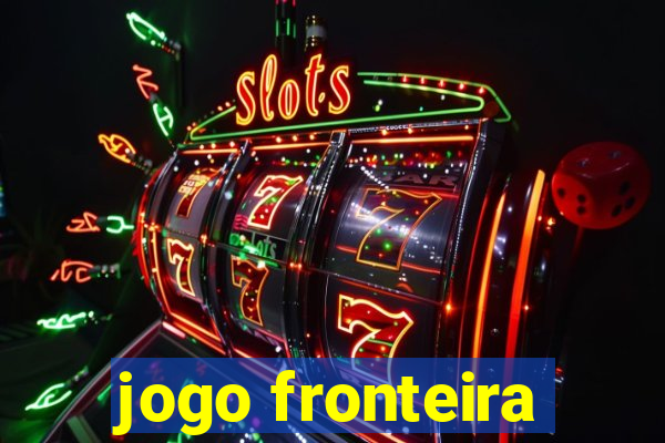 jogo fronteira