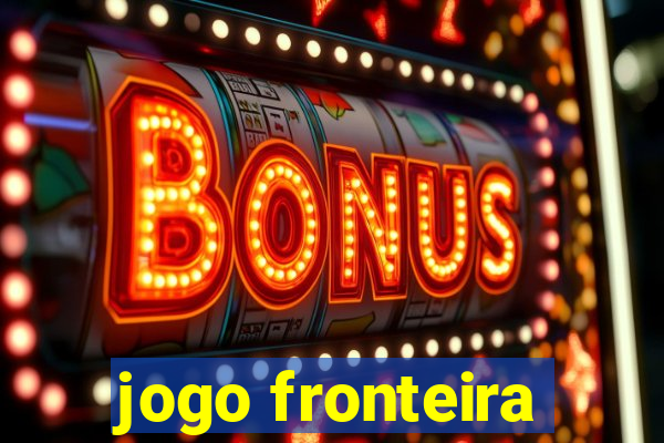 jogo fronteira