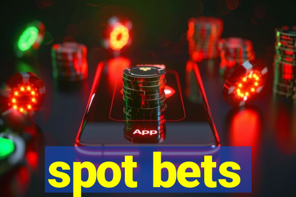 spot bets