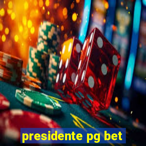 presidente pg bet