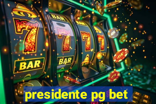 presidente pg bet