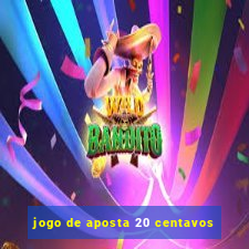 jogo de aposta 20 centavos