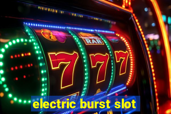 electric burst slot