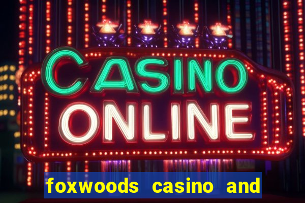 foxwoods casino and resort in connecticut