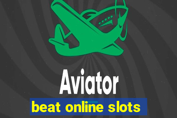 beat online slots