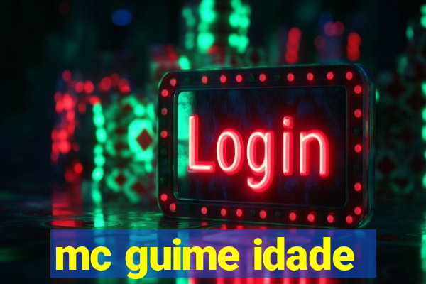 mc guime idade