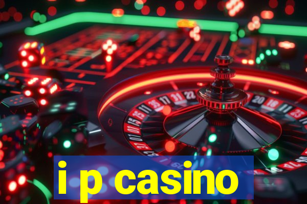 i p casino