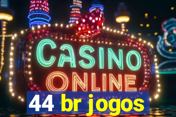 44 br jogos