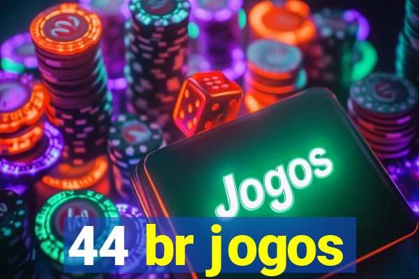 44 br jogos