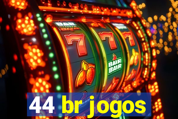 44 br jogos