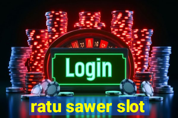 ratu sawer slot