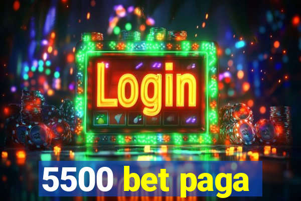 5500 bet paga