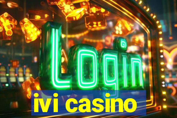 ivi casino