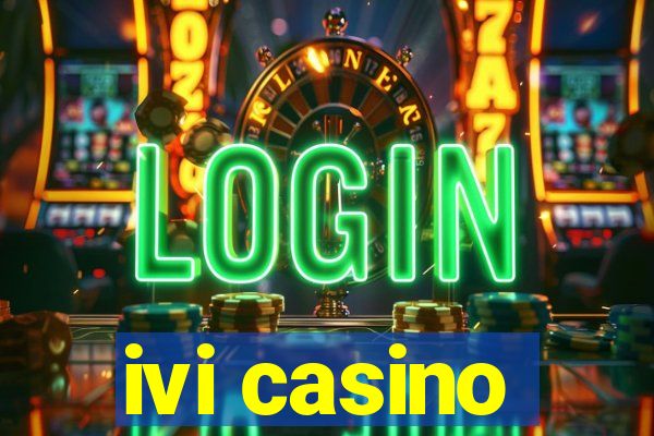 ivi casino