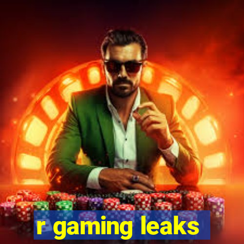 r gaming leaks