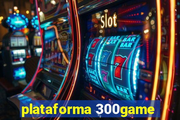 plataforma 300game