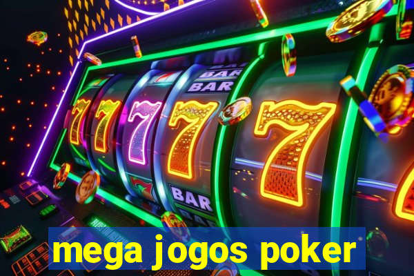 mega jogos poker