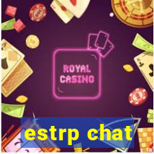 estrp chat