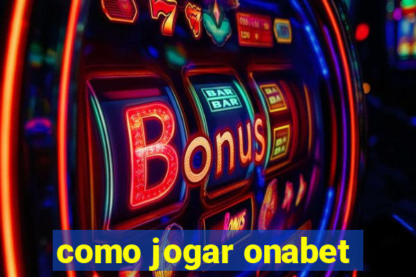 como jogar onabet