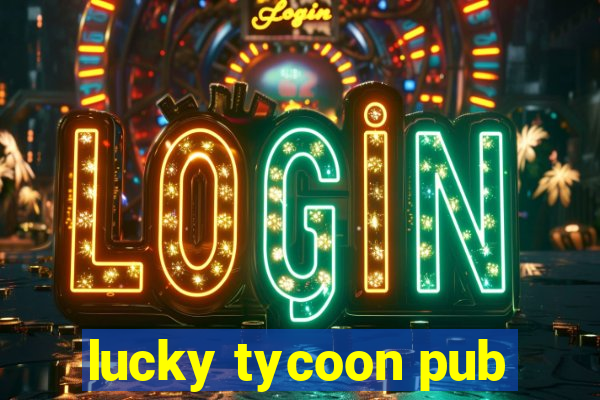 lucky tycoon pub