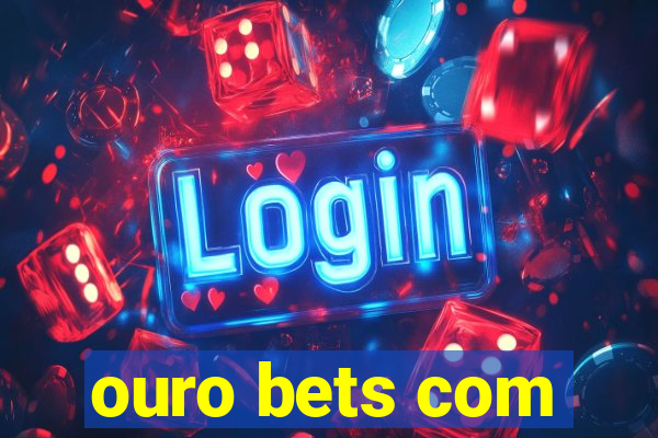 ouro bets com