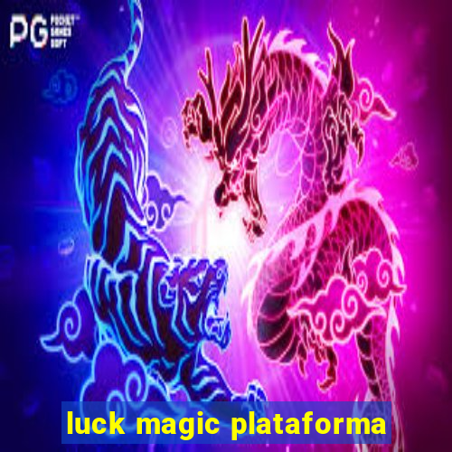 luck magic plataforma