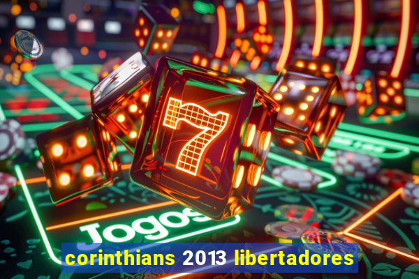 corinthians 2013 libertadores