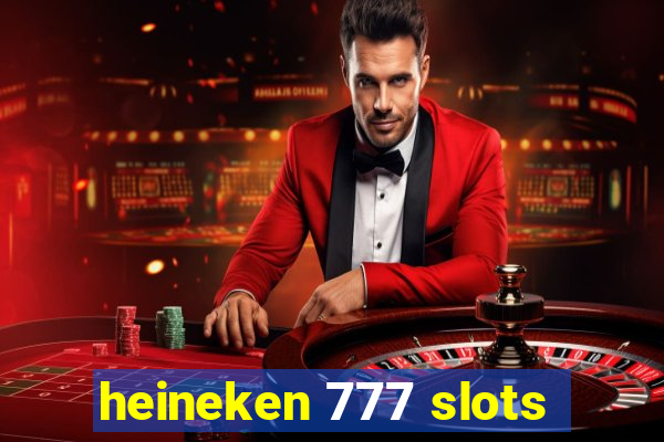 heineken 777 slots