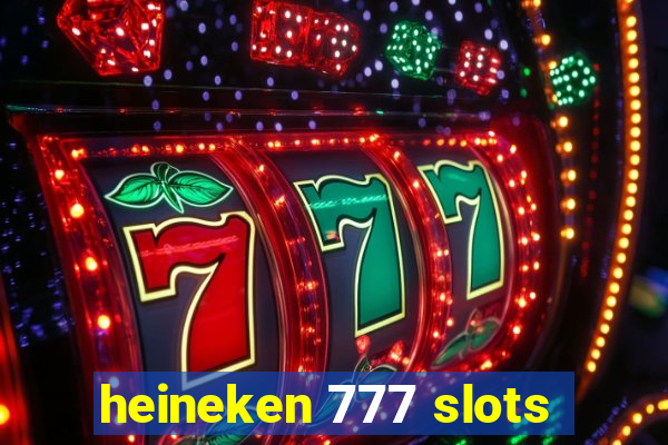 heineken 777 slots