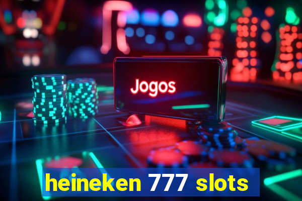 heineken 777 slots