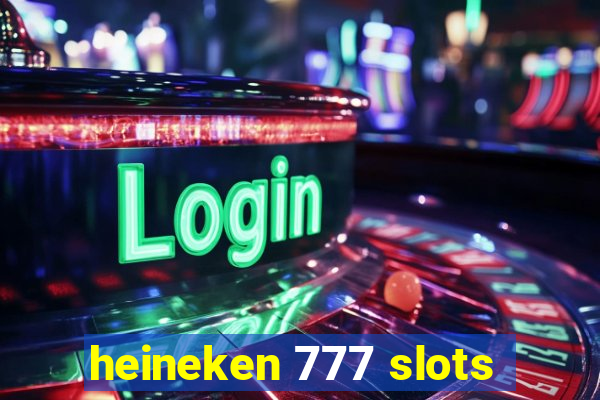 heineken 777 slots