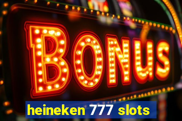 heineken 777 slots