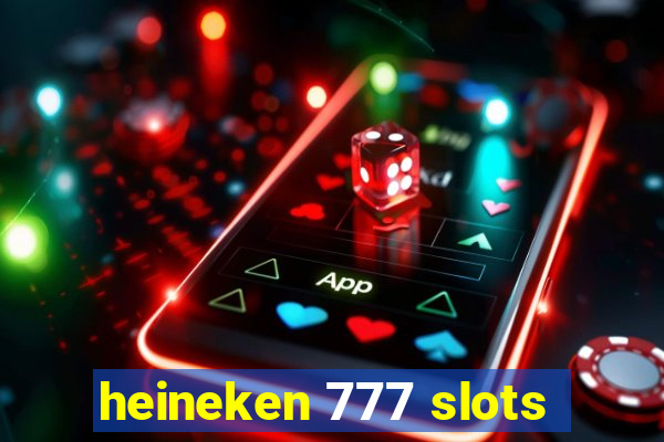 heineken 777 slots