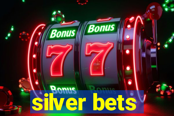 silver bets