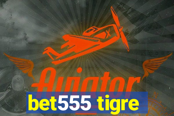 bet555 tigre