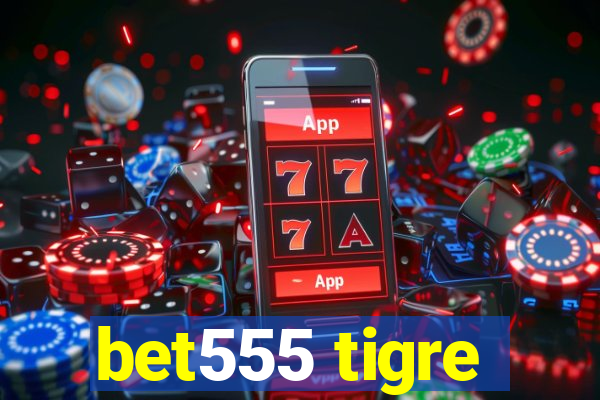 bet555 tigre