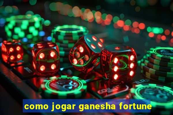 como jogar ganesha fortune