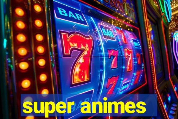 super animes