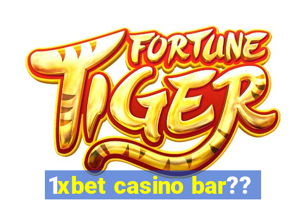 1xbet casino bar??