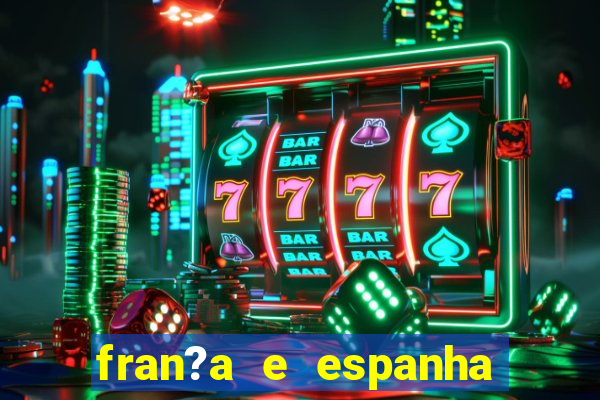 fran?a e espanha ao vivo