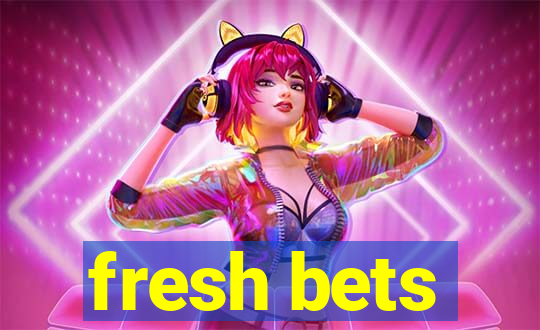 fresh bets