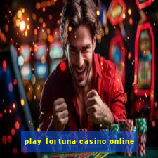 play fortuna casino online