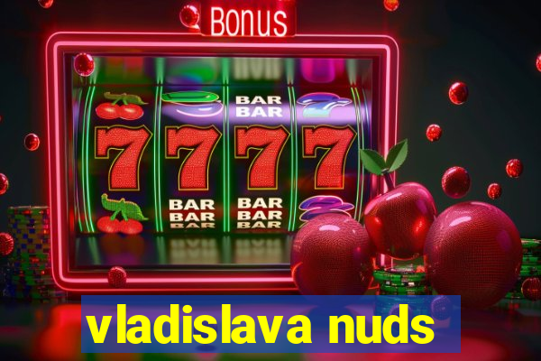 vladislava nuds