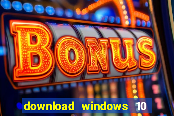 download windows 10 home iso 64 bit