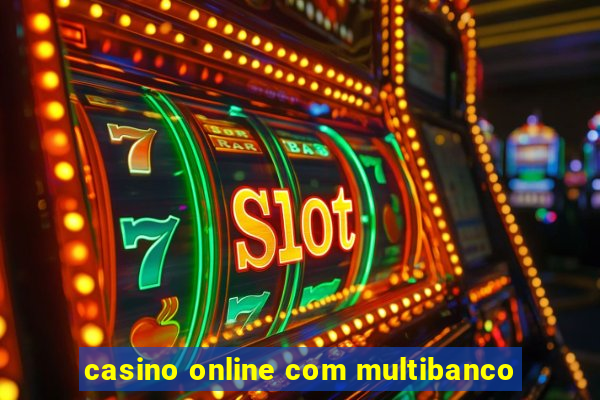 casino online com multibanco