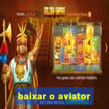 baixar o aviator