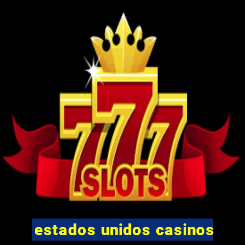 estados unidos casinos