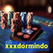 xxxdormindo