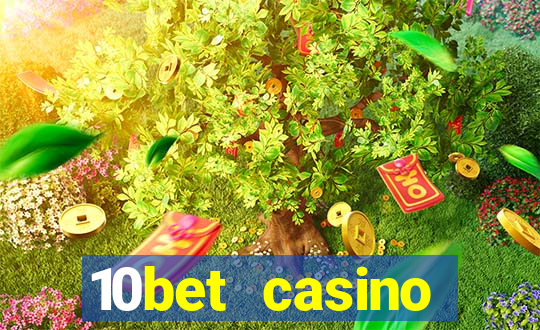 10bet casino welcome bonus