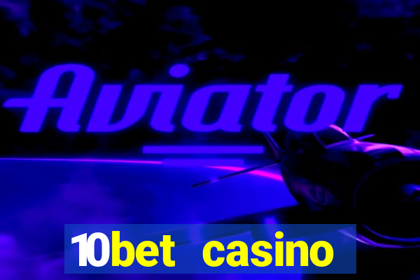 10bet casino welcome bonus